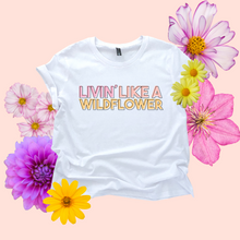 Load image into Gallery viewer, Livin&#39; Like a Wildflower Women&#39;s T-shirt
